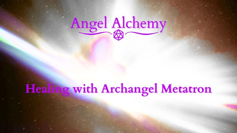 Angel Alchemy - Healing with Archangel Metatron