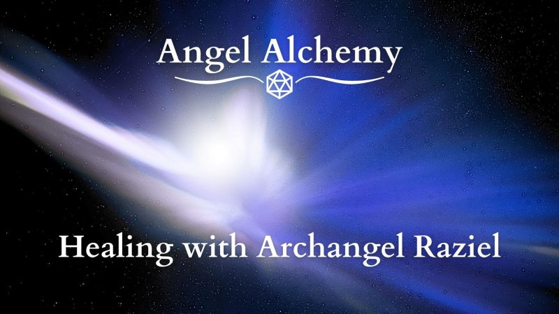Angel Alchemy - Healing with Archangel Raziel