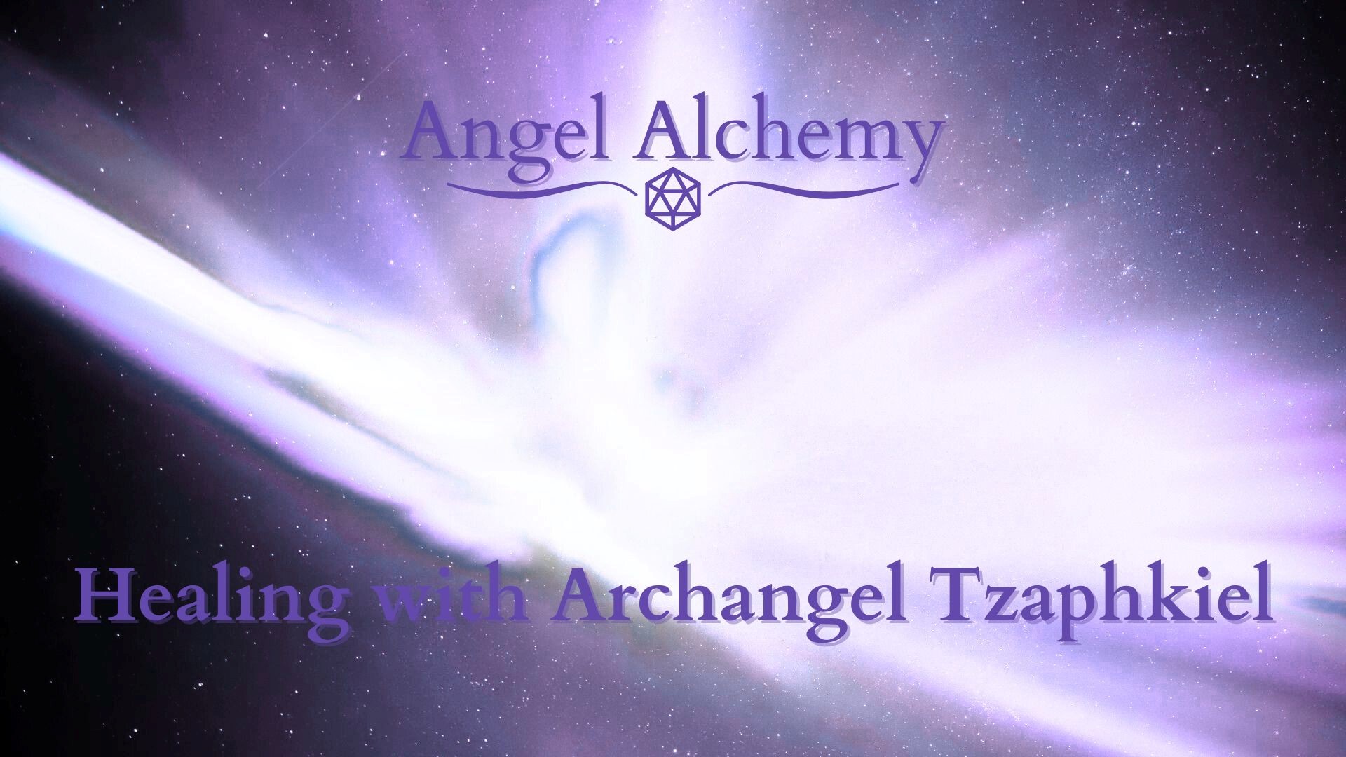 Angel Alchemy- Healing with Archangel Tzaphkiel